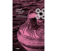 I Greci prima dei Greci. Alle origini della presenza ellenica nel golfo di Napoli