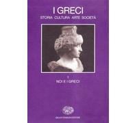 I greci. Storia, arte, cultura e società. Vol. 1: Noi e i greci.