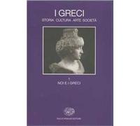 I greci. Storia, arte, cultura e società. Vol. 1: Noi e i greci.