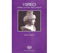 I greci. Storia, arte, cultura e società. Vol. 1 - Settis S. (cur.)