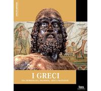 I Greci. Tra democrazia, filosofia, arte e battaglie