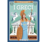 I greci. Viaggi nel tempo. Ediz. a colori