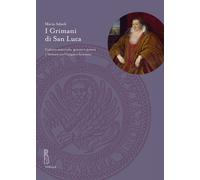 I Grimani di San Luca. Cultura materiale, genere e potere a Venezia tra Ci...