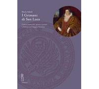 I Grimani di San Luca. Cultura materiale, genere e potere a Venezia tra Cinque e Seicento