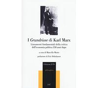 I Grundrisse di Karl Marx. Lineamenti fondamentali della critica dell'economia politica 150 anni dopo