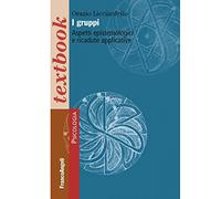 I gruppi. Aspetti epistemologici e ricadute applicative