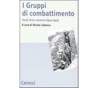 I Gruppi di combattimento. Studi, fonti, memorie (1944-1945). Atti del Con...