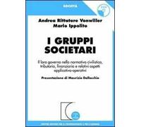I gruppi societari. Il loro governo nella normativa civilistica, tributaria, finanziaria e relativi aspetti applicativo-operativi. Con CD-ROM