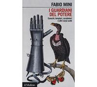 I guardiani del potere. Eunuchi, templari, carabinieri e altri corpi scelti