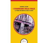 I guardiani della Valle. La prima inchiesta di Dea e Ciano