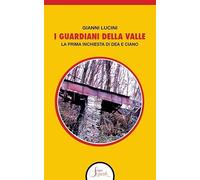 I guardiani della Valle. La prima inchiesta di Dea e Ciano