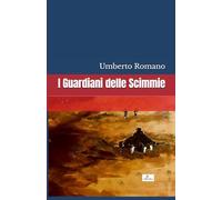 I Guardiani delle Scimmie: Romanzo Storico