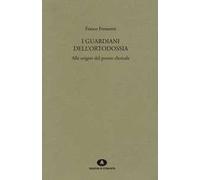 I guardiani dell'ortodossia. Alle origini del potere clericale