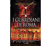 I Guardiani di Roma. La saga della Legione occulta