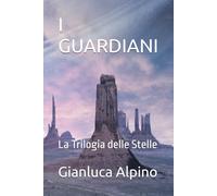 I GUARDIANI: La Trilogia delle Stelle