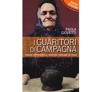 I guaritori di campagna. Viaggio attraverso la medicina popolare in Italia