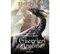 I guerrieri d'argento. Le cronache dei cinque regni