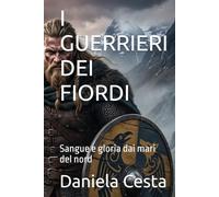 I GUERRIERI DEI FIORDI: Sangue e gloria dai mari del nord