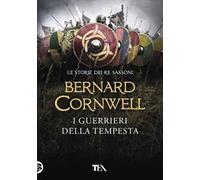 I guerrieri della tempesta. Le storie dei re sassoni
