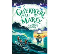 I guerrieri delle maree - Doyle Catherine