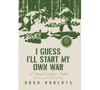 I Guess I'll Start My Own War: A Personal Crusade for Freedom