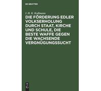 I H K Kullmann Die Förderung Edler Volkserholung Durch Staat, (Copertina rigida)