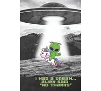 I had a dream. Alien said "no thanks".: The weirdest notebook in the galaxy!