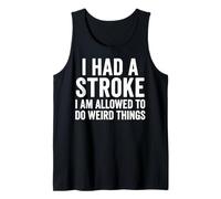 I Had A Stroke I Am Allowed To Do Weird Things Canotta