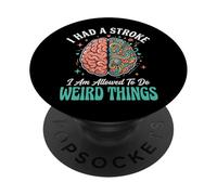 I Had A Stroke I Am Allowed To Do Weird Things PopSockets PopGrip Adesivo
