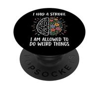 I Had A Stroke I Am Allowed To Do Weird Things PopSockets PopGrip Adesivo