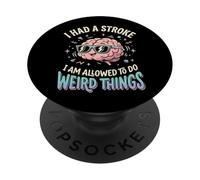 I Had A Stroke I Am Allowed To Do Weird Things PopSockets PopGrip Adesivo