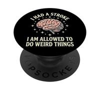 I Had A Stroke I Am Allowed To Do Weird Things PopSockets PopGrip Adesivo