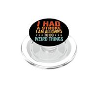 I Had A Stroke I Am Allowed To Do Weird Things PopSockets PopGrip per MagSafe