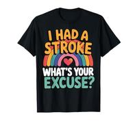 I Had A Stroke What's Your Excuse Recupero Dell'ictus Maglietta