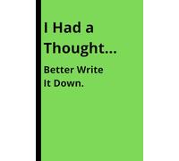I Had a Thought…: A Funny Notebook to Write It Down Before It Disappears