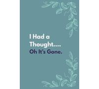 I Had a Thought... It’s Gone: A Simple Lined Journal for Everyday Notes & Ideas