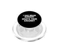 I Had Brain Surgery, What Your Excuse? Maglietta divertente dicendo PopSockets PopGrip per MagSafe
