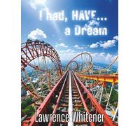 I had, HAVE...a Dream: What a ride