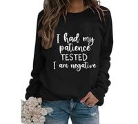 I Had My Patience Tested I'm Negative- Women Long Sleeve Crewneck Sweatshirt Graphic Print Lightweight Pullover Top