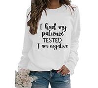 I Had My Patience Tested I'm Negative- Women Long Sleeve Crewneck Sweatshirt Graphic Print Lightweight Pullover Top