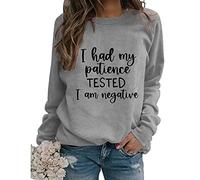 I Had My Patience Tested I'm Negative- Women Long Sleeve Crewneck Sweatshirt Graphic Print Lightweight Pullover Top