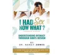 I Had Sex, Now What? (Enhanced Version): Understanding Intimacy Through God's Design