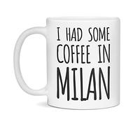 I Had Some Coffee In Milan Tazze Ceramica Mug Resistente Tazzine Da Caffè Per Cucina Cappuccino Casa Espresso 330Ml