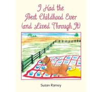 I Had the Best Childhood Ever (and Lived Through It)