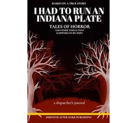 I Had to Run an Indiana Plate: A Dark Humor Journal for Dispatchers