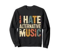 I Hate Alternative Music Hater Musician Fan Jokes Felpa