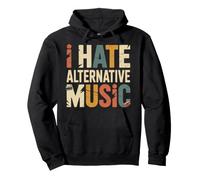 I Hate Alternative Music Hater Musician Fan Jokes Felpa con Cappuccio