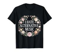 I Hate Alternative Music Hater Musician Fan Jokes - Maglietta