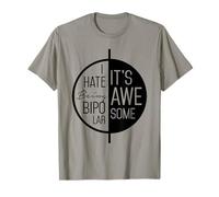 I Hate Being Bipolar It's Awesome T-Shirt Disturbo Bipolare Maglietta