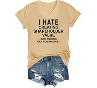 I Hate Creating Shareholder Value Just Kidding Can You Imagine Shirt I Hate Creating Shareholder Value T-Shirt Scollo a V, Giallo Chiaro Marrone, S